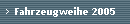 Fahrzeugweihe 2005